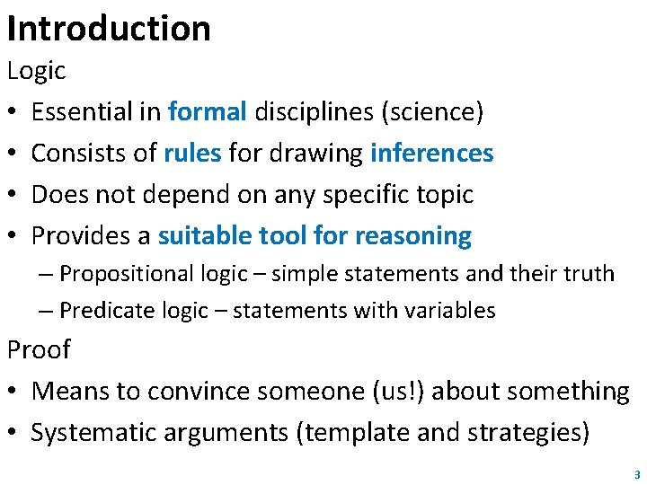 Introduction Logic • Essential in formal disciplines (science) • Consists of rules for drawing Introduction Logic • Essential in formal disciplines (science) • Consists of rules for drawing