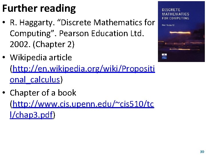 Further reading • R. Haggarty. “Discrete Mathematics for Computing”. Pearson Education Ltd. 2002. (Chapter Further reading • R. Haggarty. “Discrete Mathematics for Computing”. Pearson Education Ltd. 2002. (Chapter