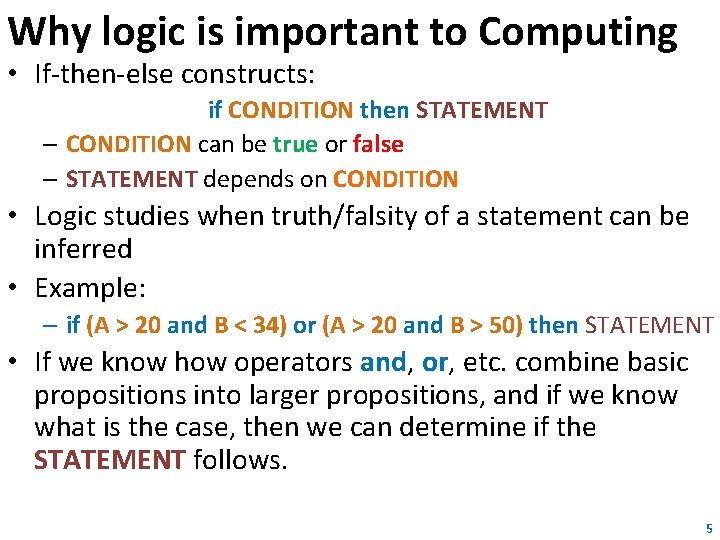 Why logic is important to Computing • If-then-else constructs: if CONDITION then STATEMENT – Why logic is important to Computing • If-then-else constructs: if CONDITION then STATEMENT –