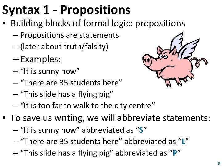 Syntax 1 - Propositions • Building blocks of formal logic: propositions – Propositions are Syntax 1 - Propositions • Building blocks of formal logic: propositions – Propositions are