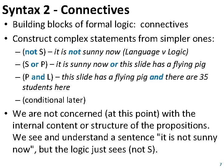 Syntax 2 - Connectives • Building blocks of formal logic: connectives • Construct complex Syntax 2 - Connectives • Building blocks of formal logic: connectives • Construct complex