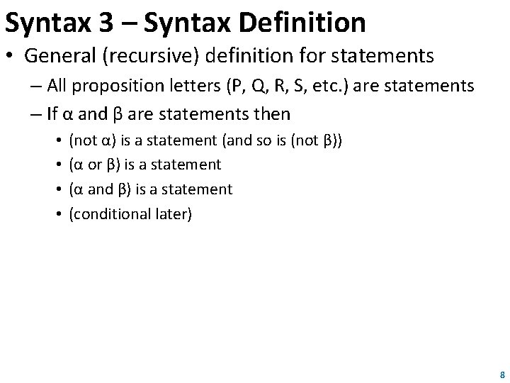 Syntax 3 – Syntax Definition • General (recursive) definition for statements – All proposition Syntax 3 – Syntax Definition • General (recursive) definition for statements – All proposition
