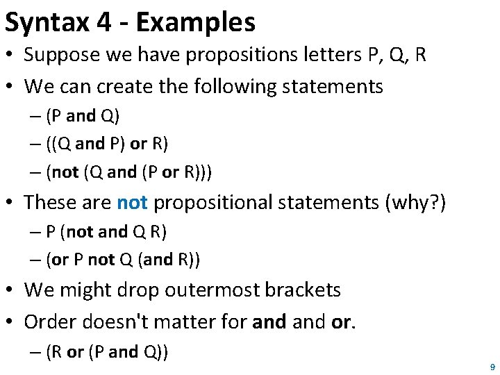 Syntax 4 - Examples • Suppose we have propositions letters P, Q, R • Syntax 4 - Examples • Suppose we have propositions letters P, Q, R •