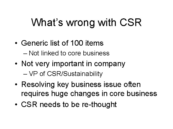 What’s wrong with CSR • Generic list of 100 items – Not linked to