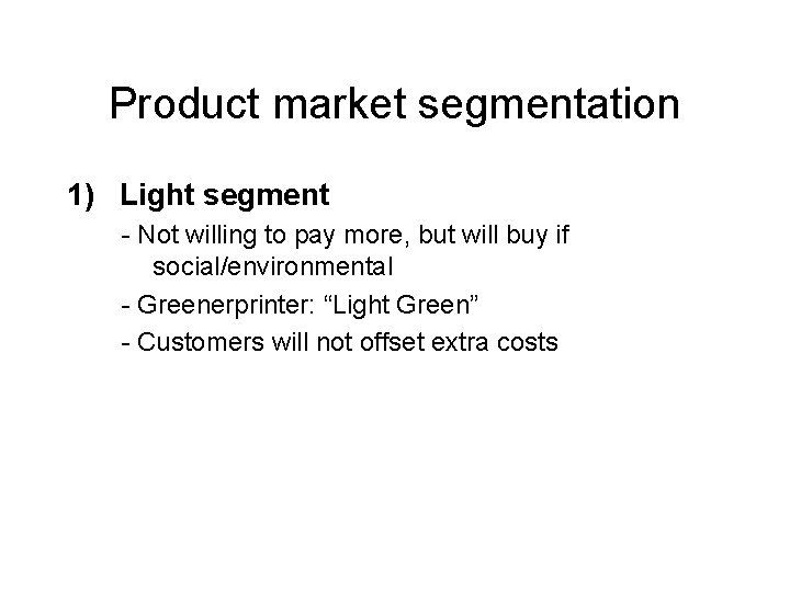 Product market segmentation 1) Light segment - Not willing to pay more, but will