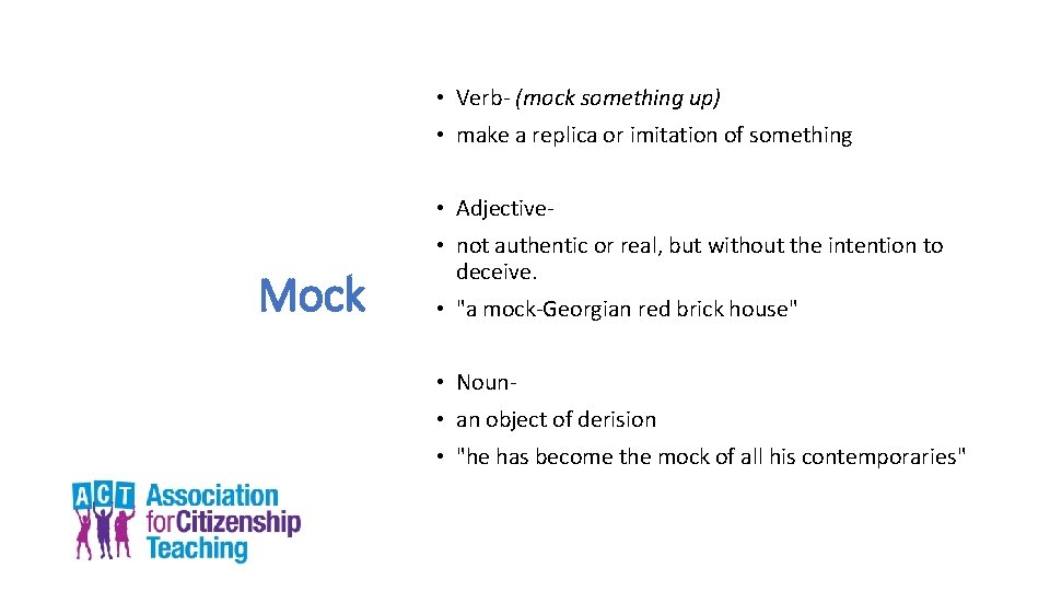  • Verb- (mock something up) • make a replica or imitation of something