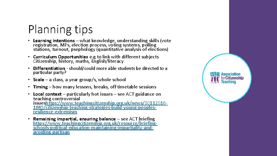 Planning tips • Learning intentions – what knowledge, understanding skills (vote registration, MPs, election