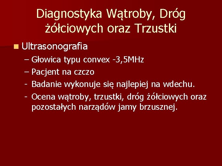 Diagnostyka Wątroby, Dróg żółciowych oraz Trzustki n Ultrasonografia – Głowica typu convex -3, 5