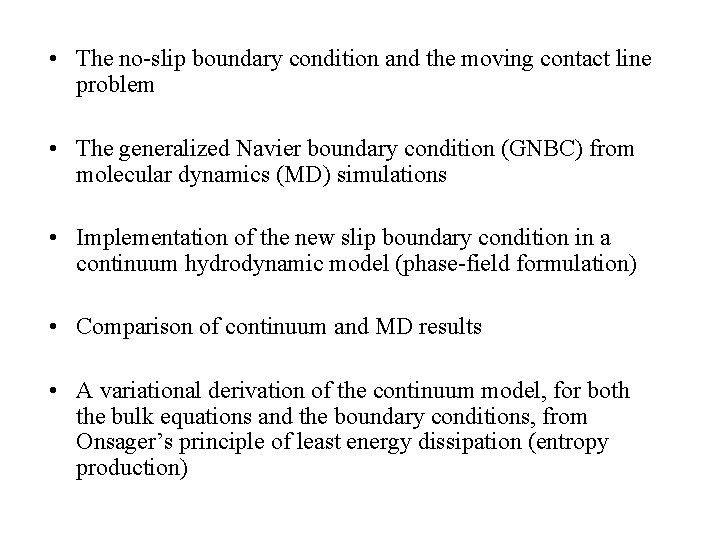  • The no-slip boundary condition and the moving contact line problem • The