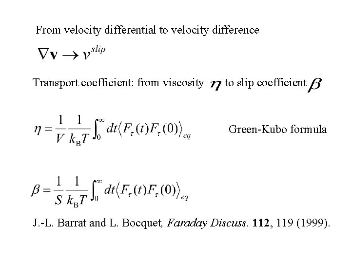 From velocity differential to velocity difference Transport coefficient: from viscosity to slip coefficient Green-Kubo