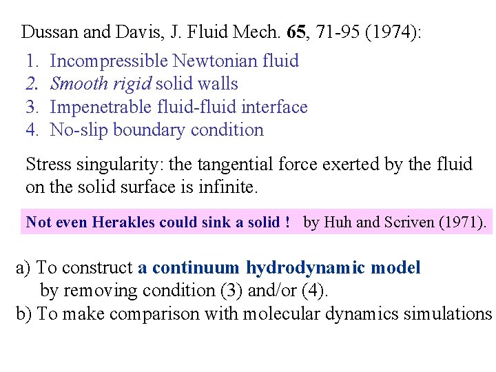 Dussan and Davis, J. Fluid Mech. 65, 71 -95 (1974): 1. Incompressible Newtonian fluid