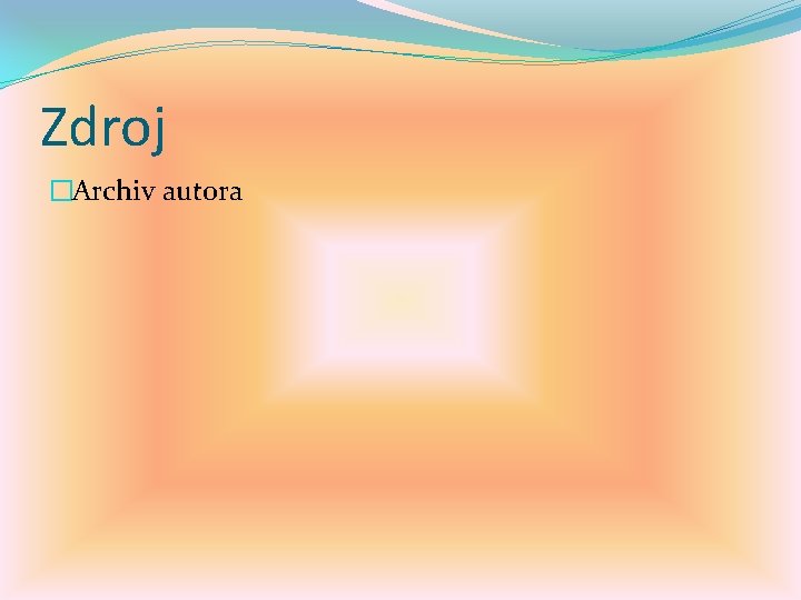 Zdroj �Archiv autora 