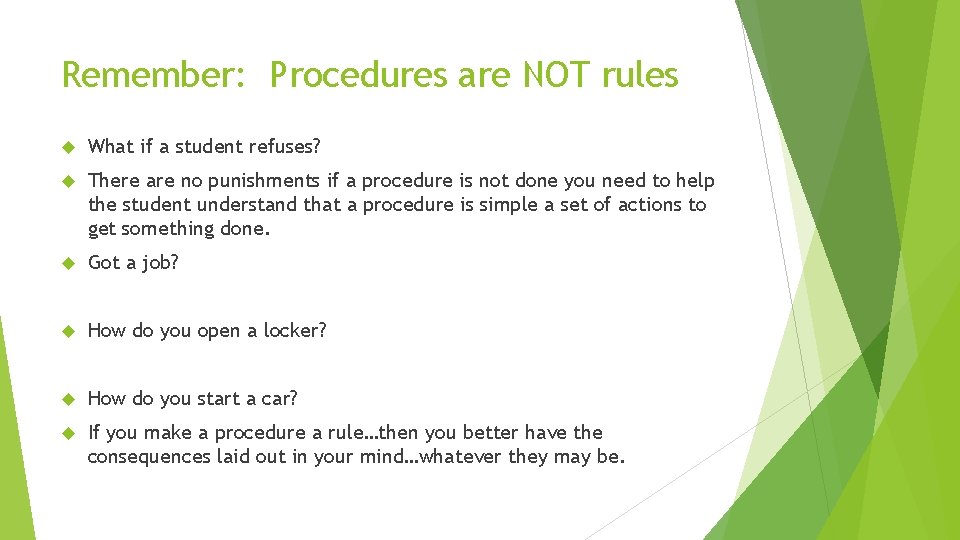 Remember: Procedures are NOT rules What if a student refuses? There are no punishments