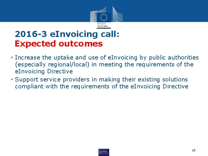 2016 -3 e. Invoicing call: Expected outcomes • Increase the uptake and use of