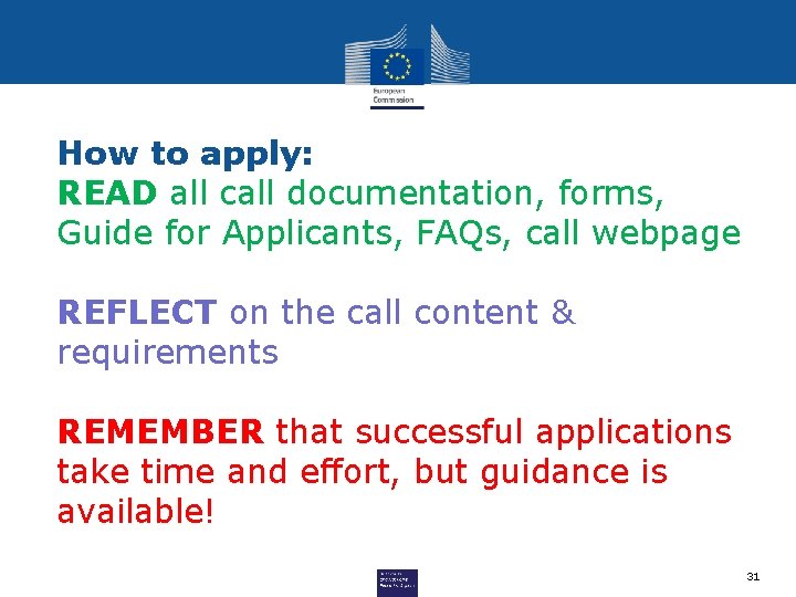 How to apply: READ all call documentation, forms, Guide for Applicants, FAQs, call webpage