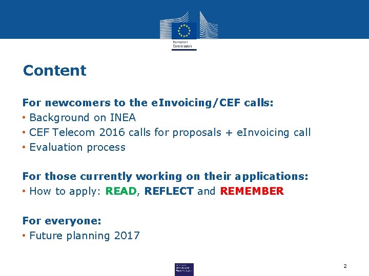 Content For newcomers to the e. Invoicing/CEF calls: • Background on INEA • CEF