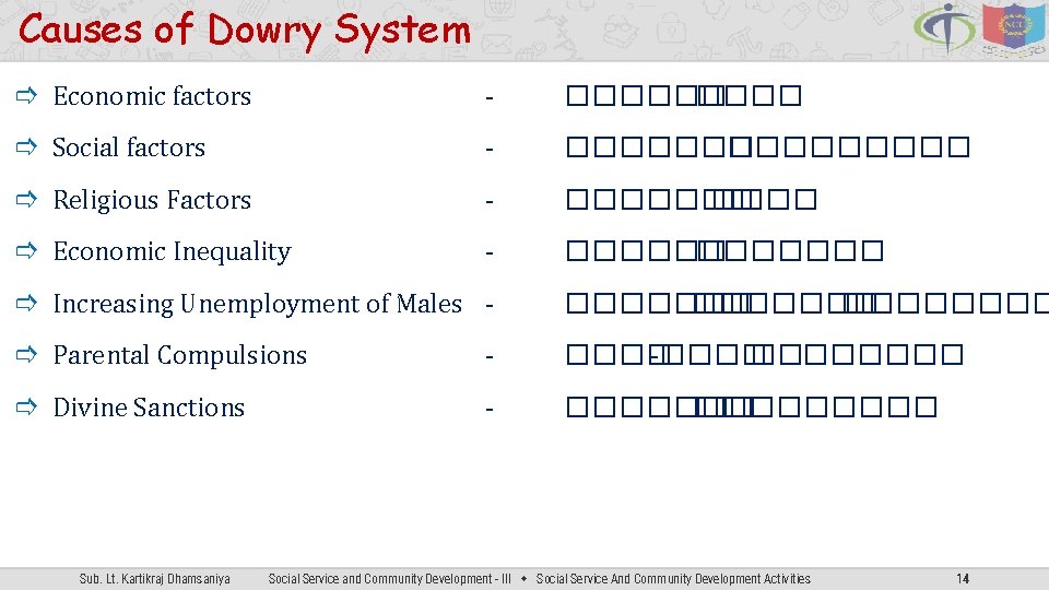 Causes of Dowry System Economic factors - ������ Social factors - ��������� Religious Factors