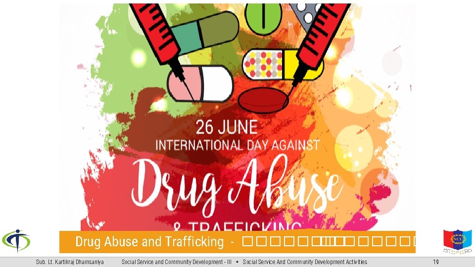 Drug Abuse and Trafficking - �������� Sub. Lt. Kartikraj Dhamsaniya Social Service and Community