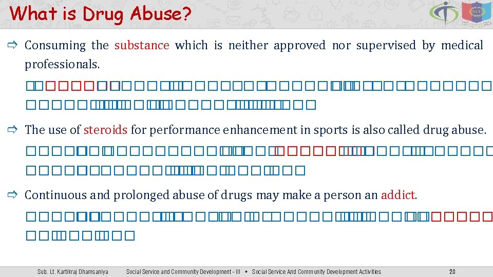 What is Drug Abuse? Consuming the substance which is neither approved nor supervised by