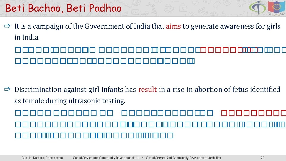 Beti Bachao, Beti Padhao It is a campaign of the Government of India that