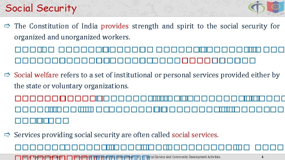 Social Security The Constitution of India provides strength and spirit to the social security