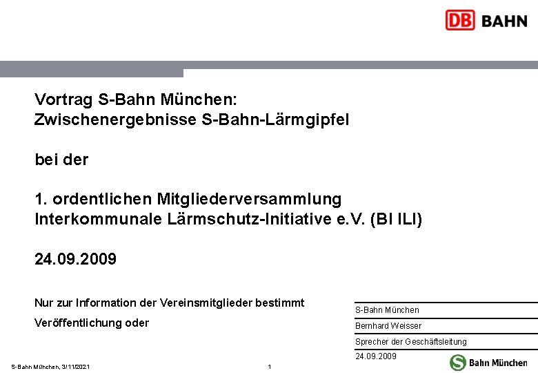 Vortrag S-Bahn München: Zwischenergebnisse S-Bahn-Lärmgipfel bei der 1. ordentlichen Mitgliederversammlung Interkommunale Lärmschutz-Initiative e. V.