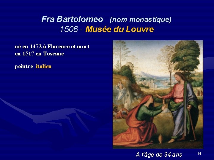 Fra Bartolomeo (nom monastique) 1506 - Musée du Louvre né en 1472 à Florence