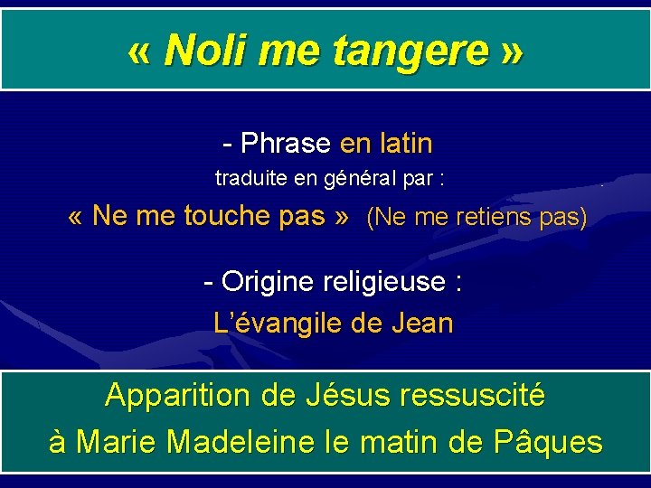  « Noli me tangere » - Phrase en latin traduite en général par