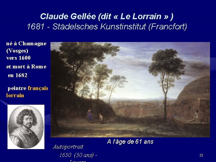 Claude Gellée (dit « Le Lorrain » ) 1681 - Städelsches Kunstitut (Francfort) né
