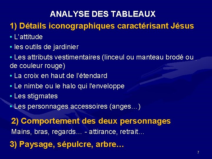 ANALYSE DES TABLEAUX 1) Détails iconographiques caractérisant Jésus • L’attitude • les outils de