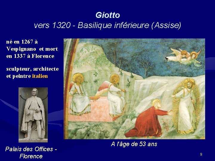 Giotto vers 1320 - Basilique inférieure (Assise) né en 1267 à Vespignano et mort