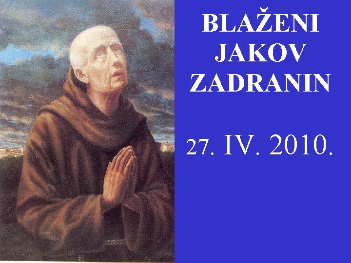 NEDJELJA DOBROG PASTIRA BLAŽENI JAKOV ZADRANIN 27. IV. 2010. 