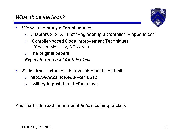 What about the book? • We will use many different sources Chapters 8, 9,