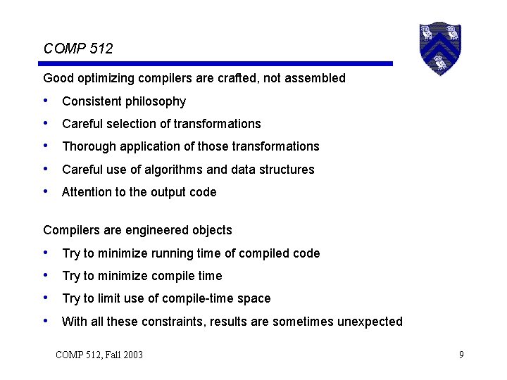 COMP 512 Good optimizing compilers are crafted, not assembled • • • Consistent philosophy