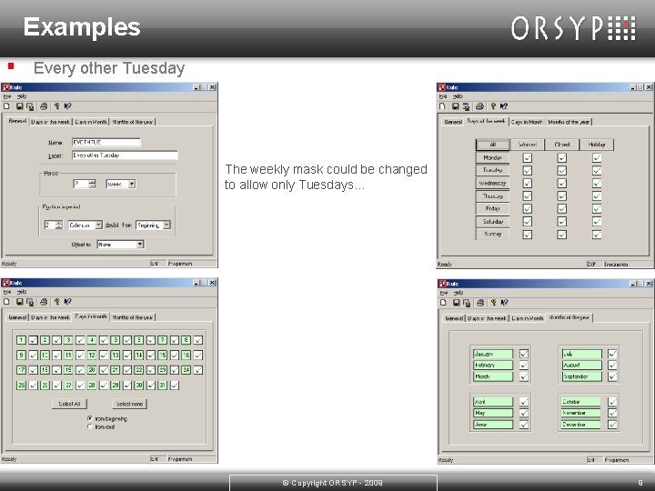 Examples § Every other Tuesday The weekly mask could be changed to allow only