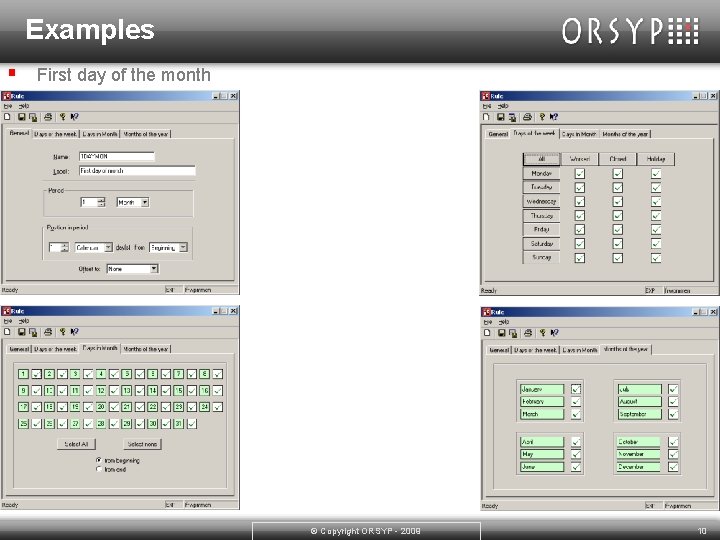 Examples § First day of the month © Copyright ORSYP - 2009 10 