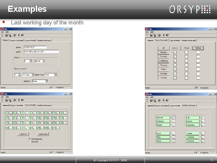 Examples § Last working day of the month © Copyright ORSYP - 2009 11