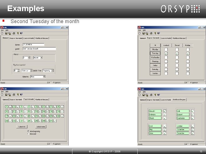 Examples § Second Tuesday of the month © Copyright ORSYP - 2009 13 