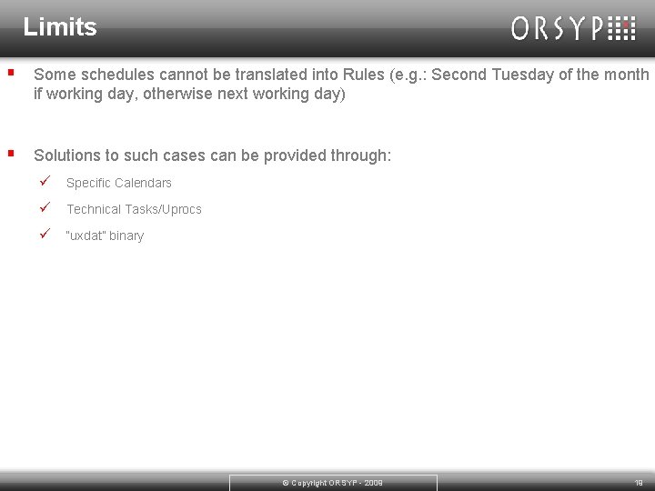 Limits § Some schedules cannot be translated into Rules (e. g. : Second Tuesday