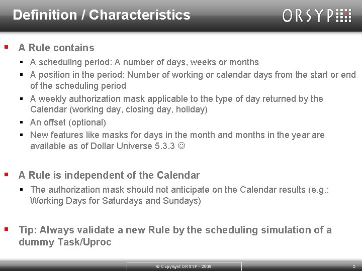 Definition / Characteristics § A Rule contains § A scheduling period: A number of