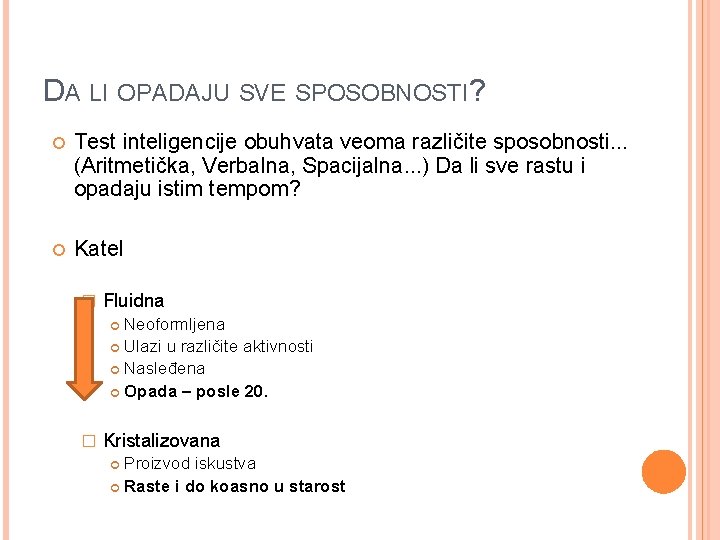 DA LI OPADAJU SVE SPOSOBNOSTI? Test inteligencije obuhvata veoma različite sposobnosti. . . (Aritmetička,