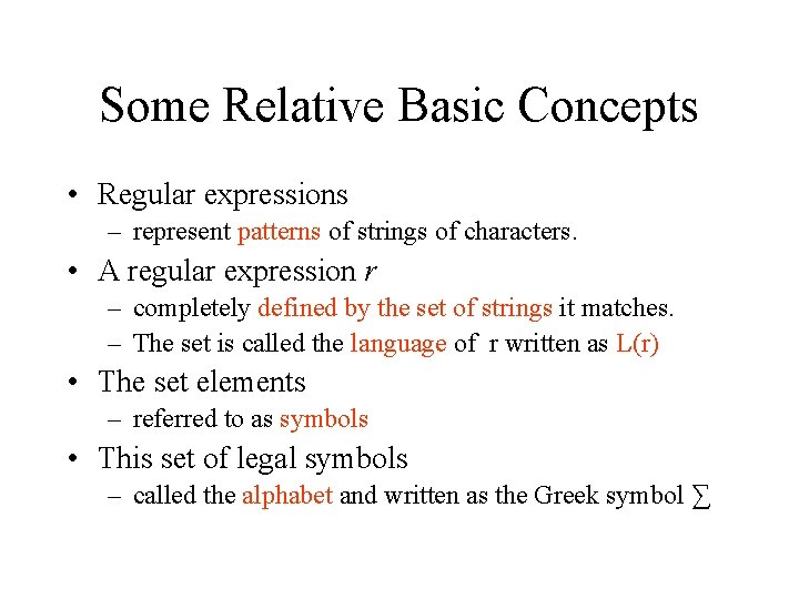 Some Relative Basic Concepts • Regular expressions – represent patterns of strings of characters.