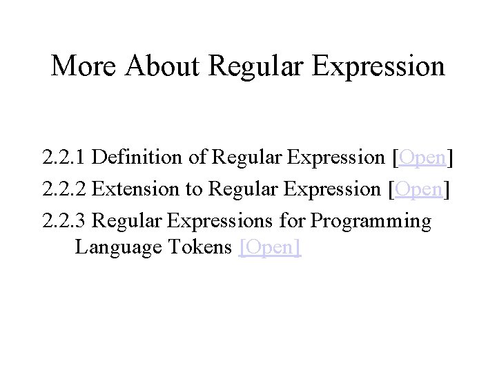 More About Regular Expression 2. 2. 1 Definition of Regular Expression [Open] 2. 2.