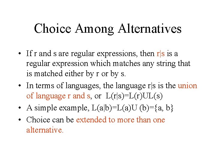 Choice Among Alternatives • If r and s are regular expressions, then r|s is