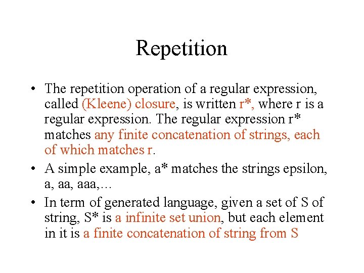 Repetition • The repetition operation of a regular expression, called (Kleene) closure, is written