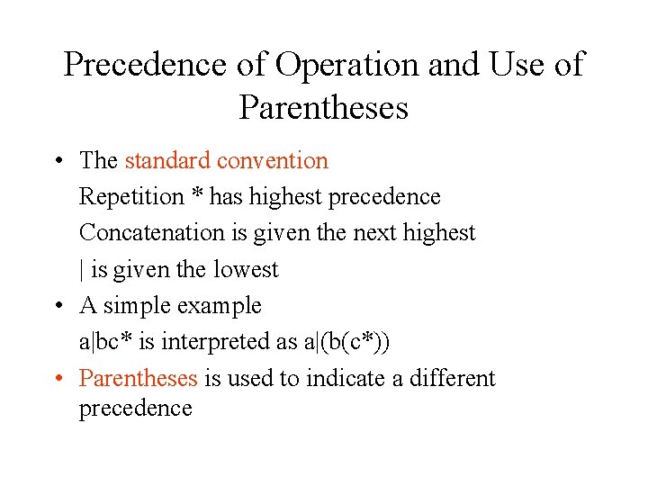 Precedence of Operation and Use of Parentheses • The standard convention Repetition * has