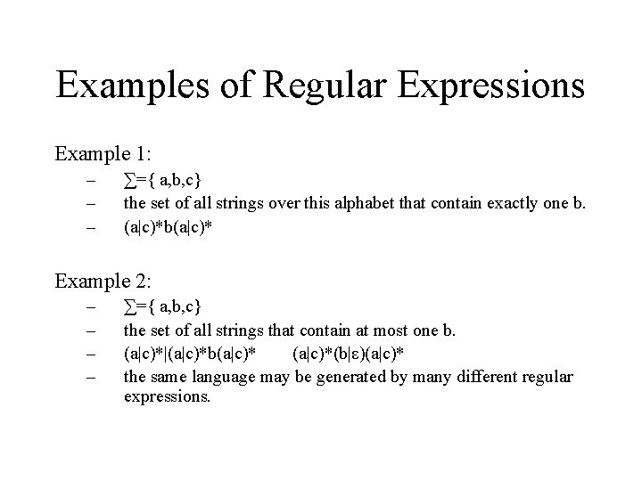 Examples of Regular Expressions Example 1: – – – ∑={ a, b, c} the