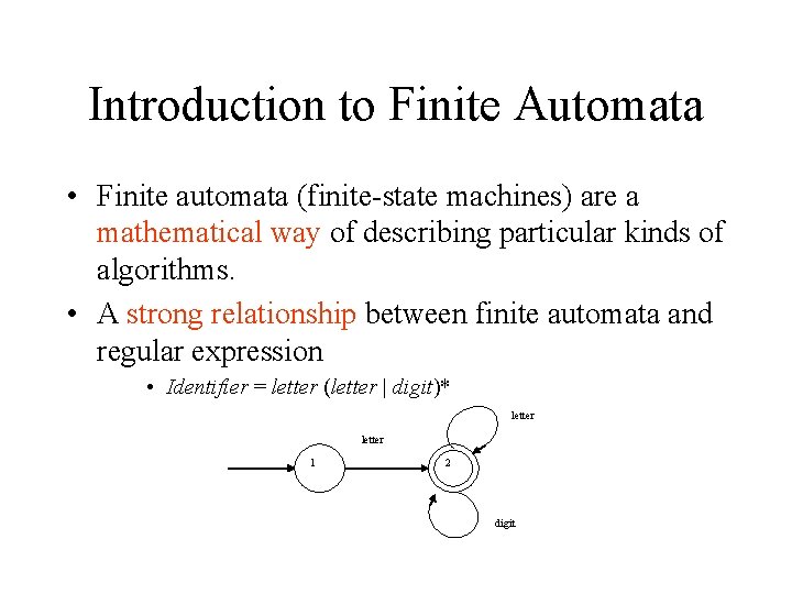 Introduction to Finite Automata • Finite automata (finite state machines) are a mathematical way