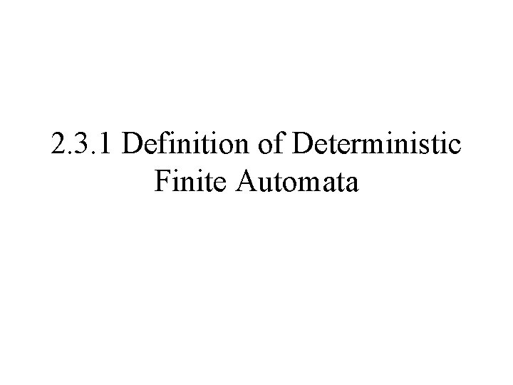 2. 3. 1 Definition of Deterministic Finite Automata 