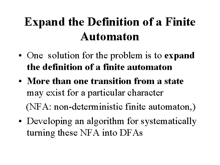 Expand the Definition of a Finite Automaton • One solution for the problem is